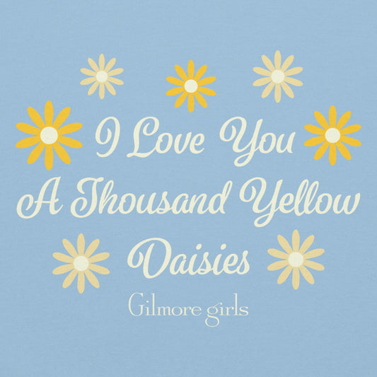 Gilmore Girls I Love You A Thousand Yellow Daisies Hoodie