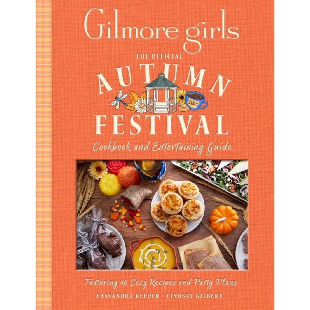 Gilmore Girls: The Official Autumn Festival Cookbook and Entertaining Guide: Featuring 40 Cozy Recipes and Party Plans-1
