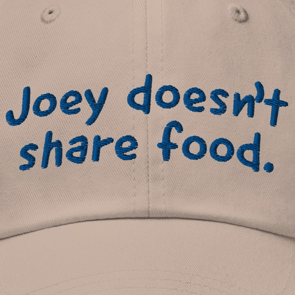 Friends Joey Doesn't Share Food Embroidered Dad Hat