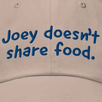 Friends Joey Doesn't Share Food Embroidered Dad Hat