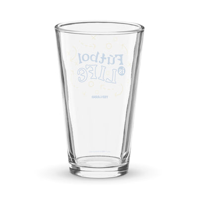 Ted Lasso Fútbol is Life 16 oz Pint Glass