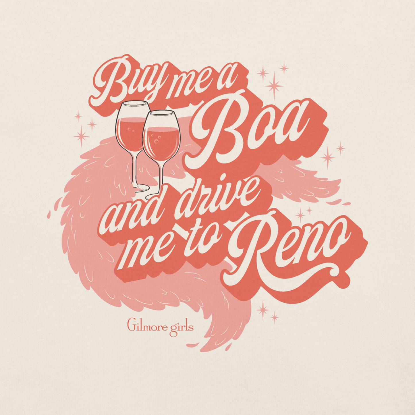 Gilmore Girls T-shirt Buy Me a Boa and Drive Me to Reno