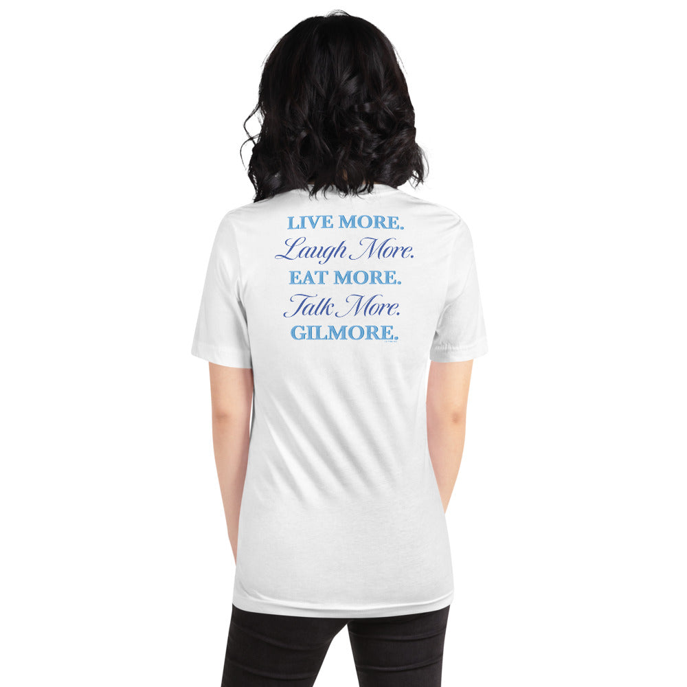 Gilmore Girls Live More. Laugh More. Eat More. Talk More T-Shirt