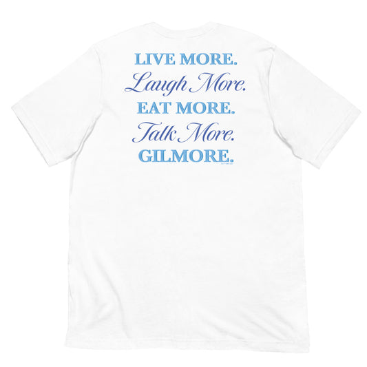 Gilmore Girls Gilmore Girls Live More. Laugh More. Eat More. Talk More. .. T-Shirt White
