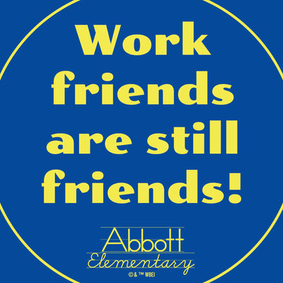 Abbott Elementary Work Friends Are Still Friends Die Cut Sticker