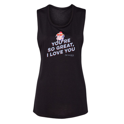 Friends You're So Great, I Love You Women's Muscle Tank Top