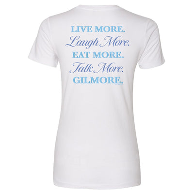 Gilmore Girls Live More. Laugh More. Eat More. Talk More. Gilmore Women's Short Sleeve T-Shirt