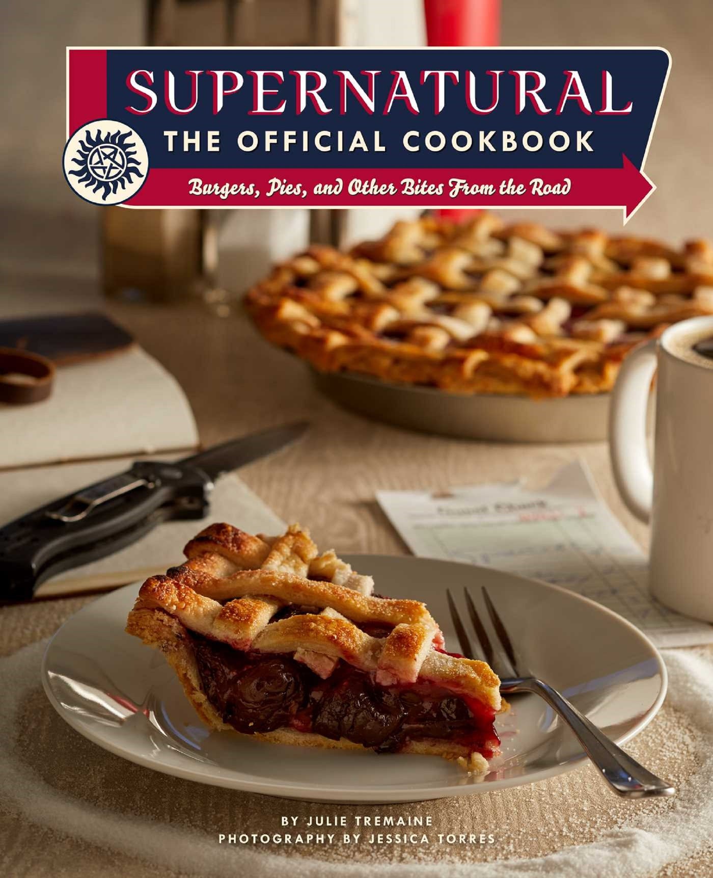 Supernatural: The Official Cookbook : Burgers, Pies, and Other Bites from the Road 