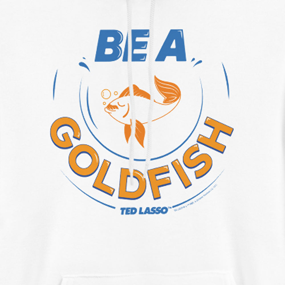 Ted Lasso Be A Goldfish Adult Fleece Hooded Sweatshirt