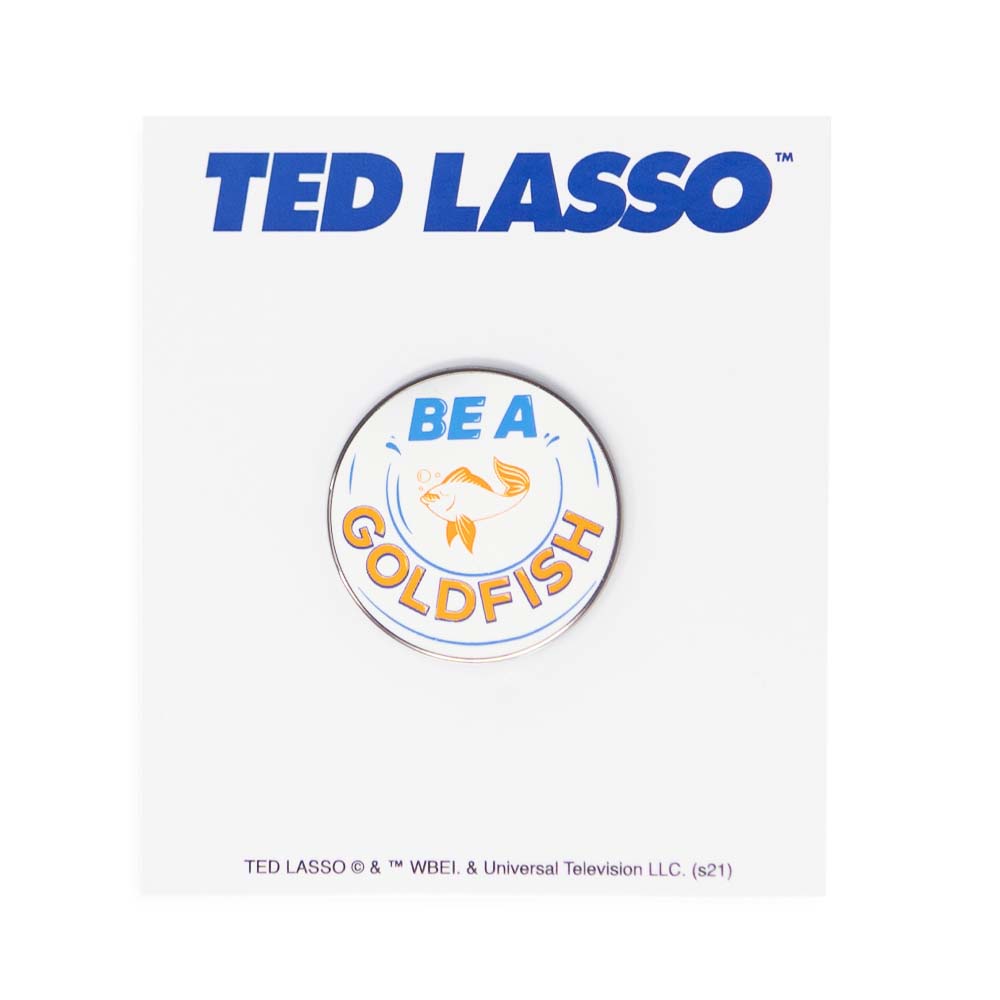 Ted Lasso Be A Goldfish Enamel Pin