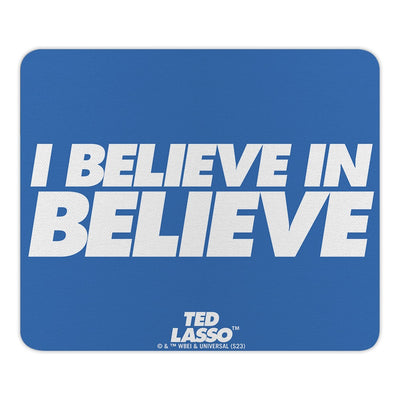Ted Lasso I Believe in Believe Mouse Pad